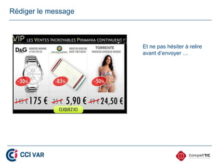 Rédiger le message



                     Et ne pas hésiter à relire
                     avant d’envoyer …
 