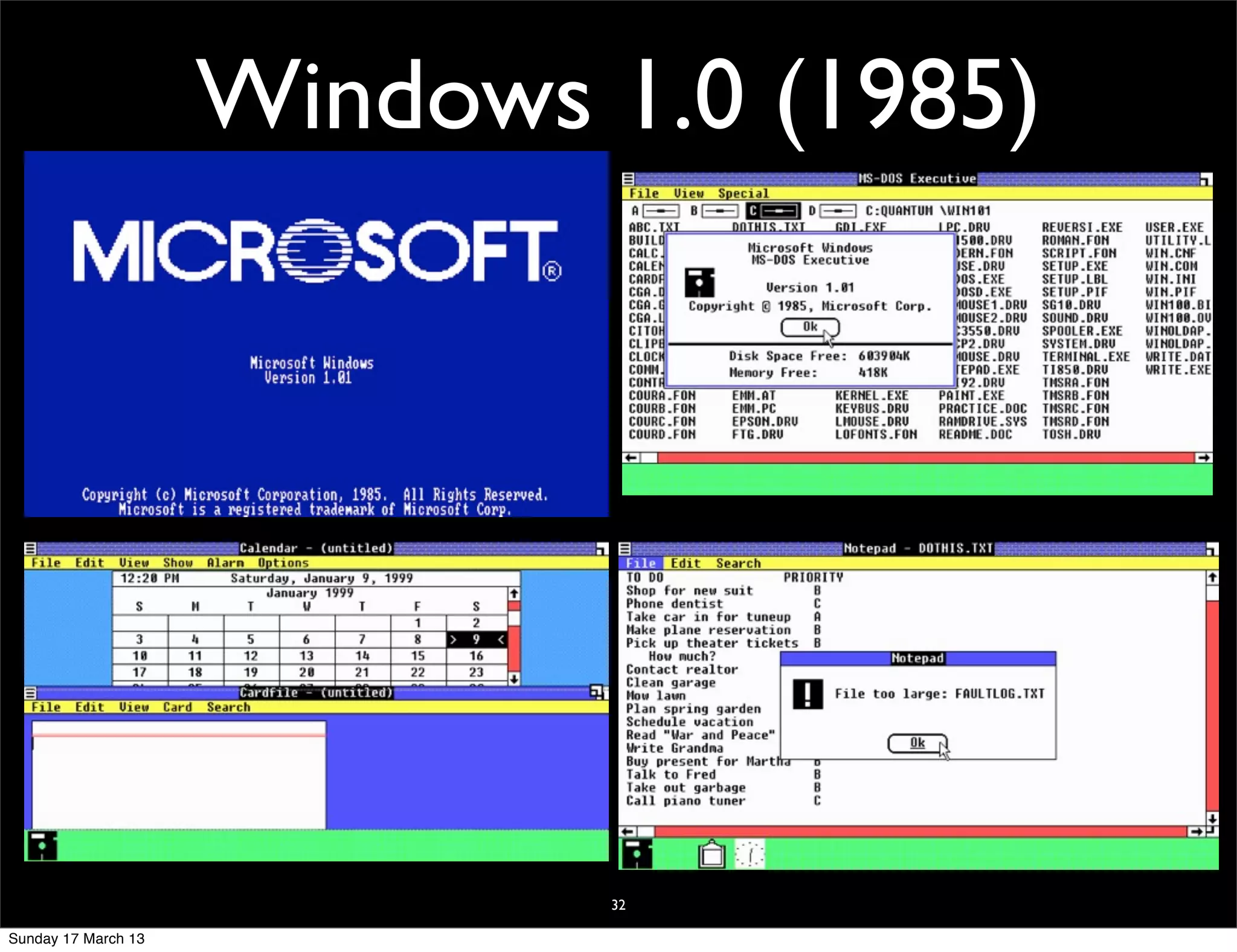 Windows 1.0 (1985)




                             32

Sunday 17 March 13
 