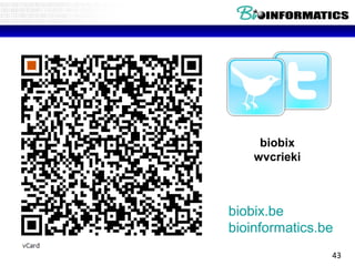 biobix
    wvcrieki



biobix.be
bioinformatics.be
                43
 