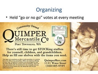 Organizing
• Held “go or no go” votes at every meeting
 