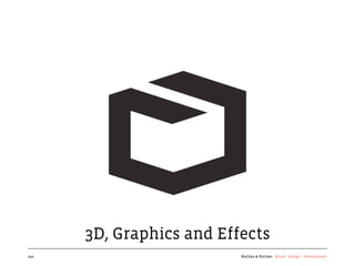 3D, Graphics and Effects
140                       Kochan & Partner Brand Design Development
 