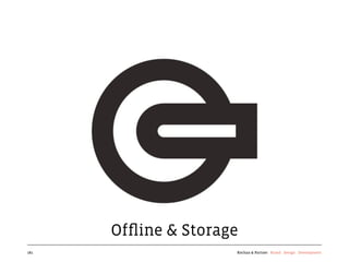Ofﬂine & Storage
181                  Kochan & Partner Brand Design Development
 