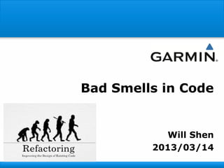 Bad Smells in Code
Will Shen
2013/03/14
 