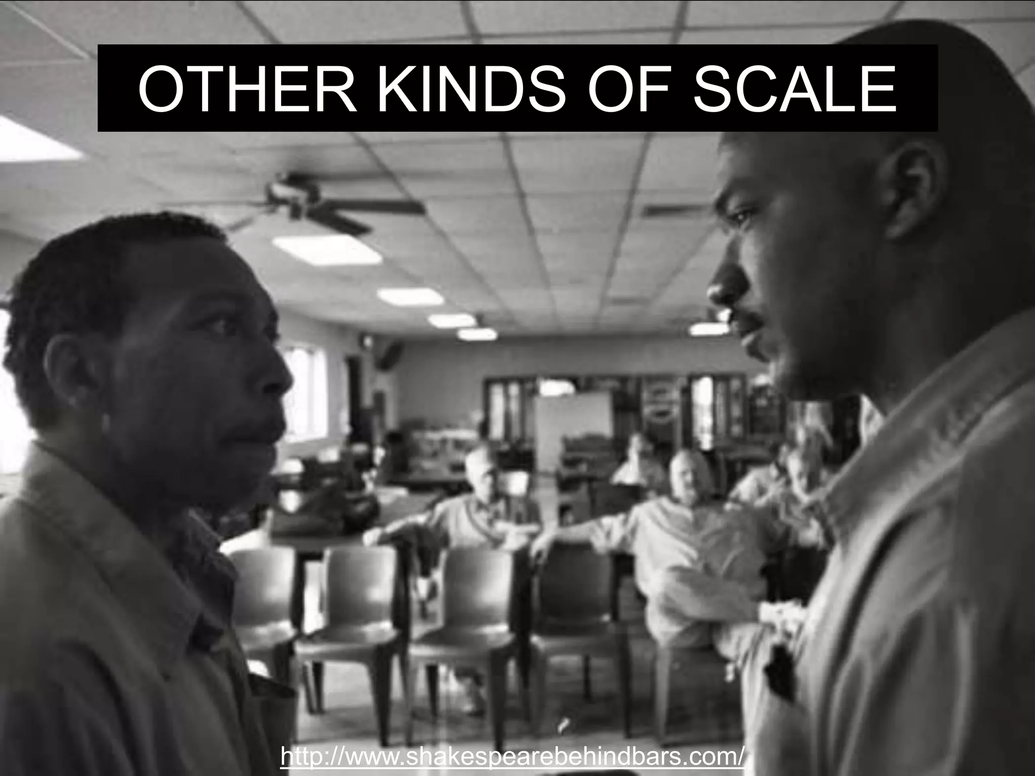 Scale has a Z axis
X
Y
ZThe Z axis, depth, is for
emotion and impact on
individuals.
It scales, not in quantities of
individuals served, but in how
deeply we affect them.
OTHER KINDS OF SCALE
 