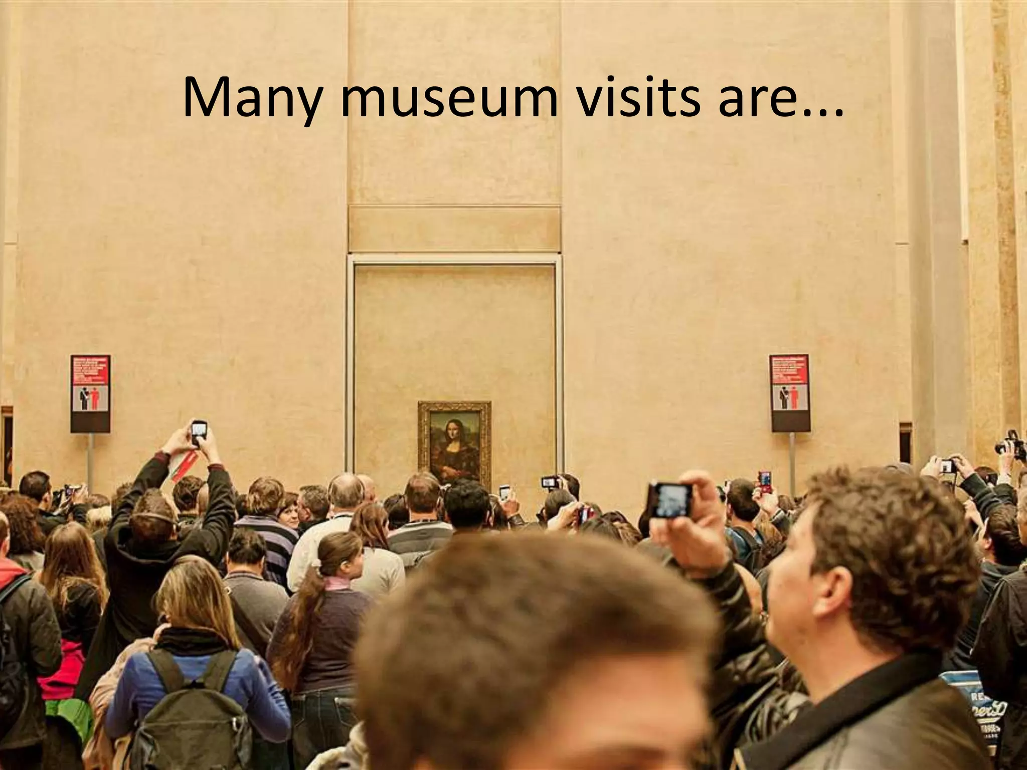 Scale can be confusing
If scale matters, are 1 billion TED videos
better than 2.4 million museum visits?
 