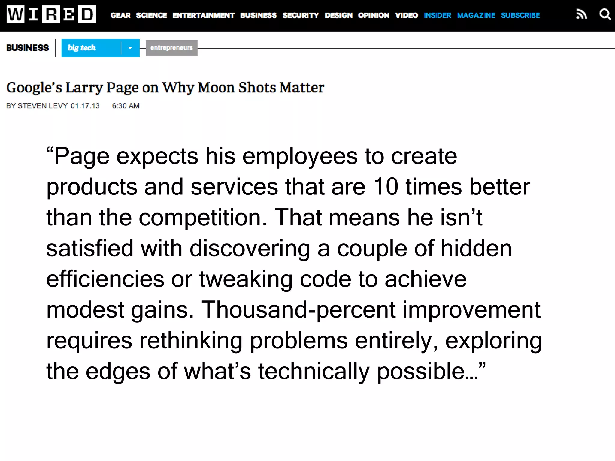 We have all this money, we have all these people,
why aren’t we doing more stuff? You may say that
Apple only does a very, very small number of things,
and that’s working pretty well for them. But I find that
unsatisfying. I feel like there are all these
opportunities in the world to use technology to make
people’s lives better. At Google we’re attacking
maybe 0.1 percent of that space. And all the tech
companies combined are only at like 1 percent. That
means there’s 99 percent virgin territory.
This “small scale/boutique” rationale
is often used by GLAMs to avoid the
challenge of scale and speed
 