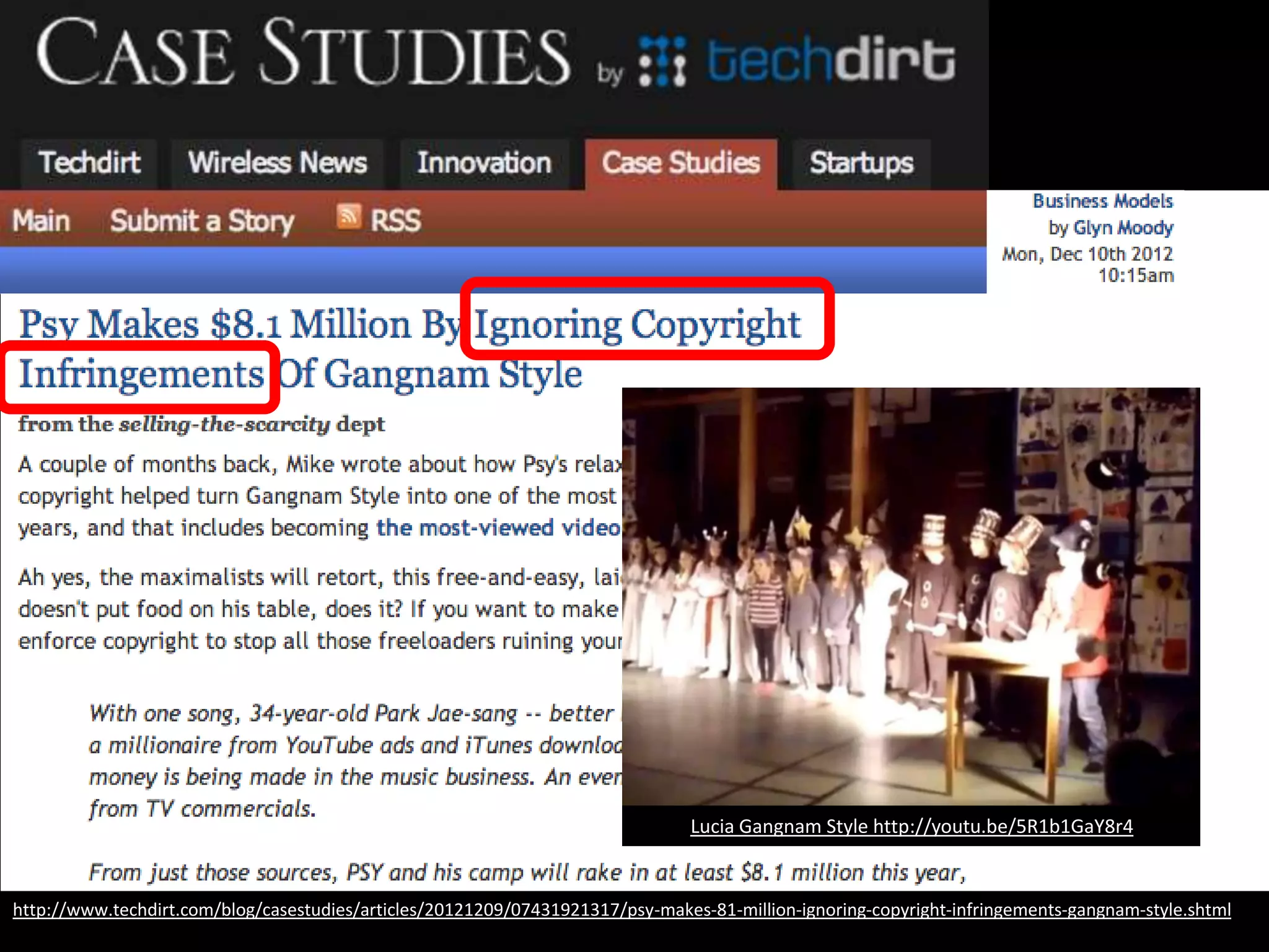 http://www.techdirt.com/blog/casestudies/articles/20121209/07431921317/psy-makes-81-million-ignoring-copyright-infringements-gangnam-style.shtml
Lucia Gangnam Style http://youtu.be/5R1b1GaY8r4
 