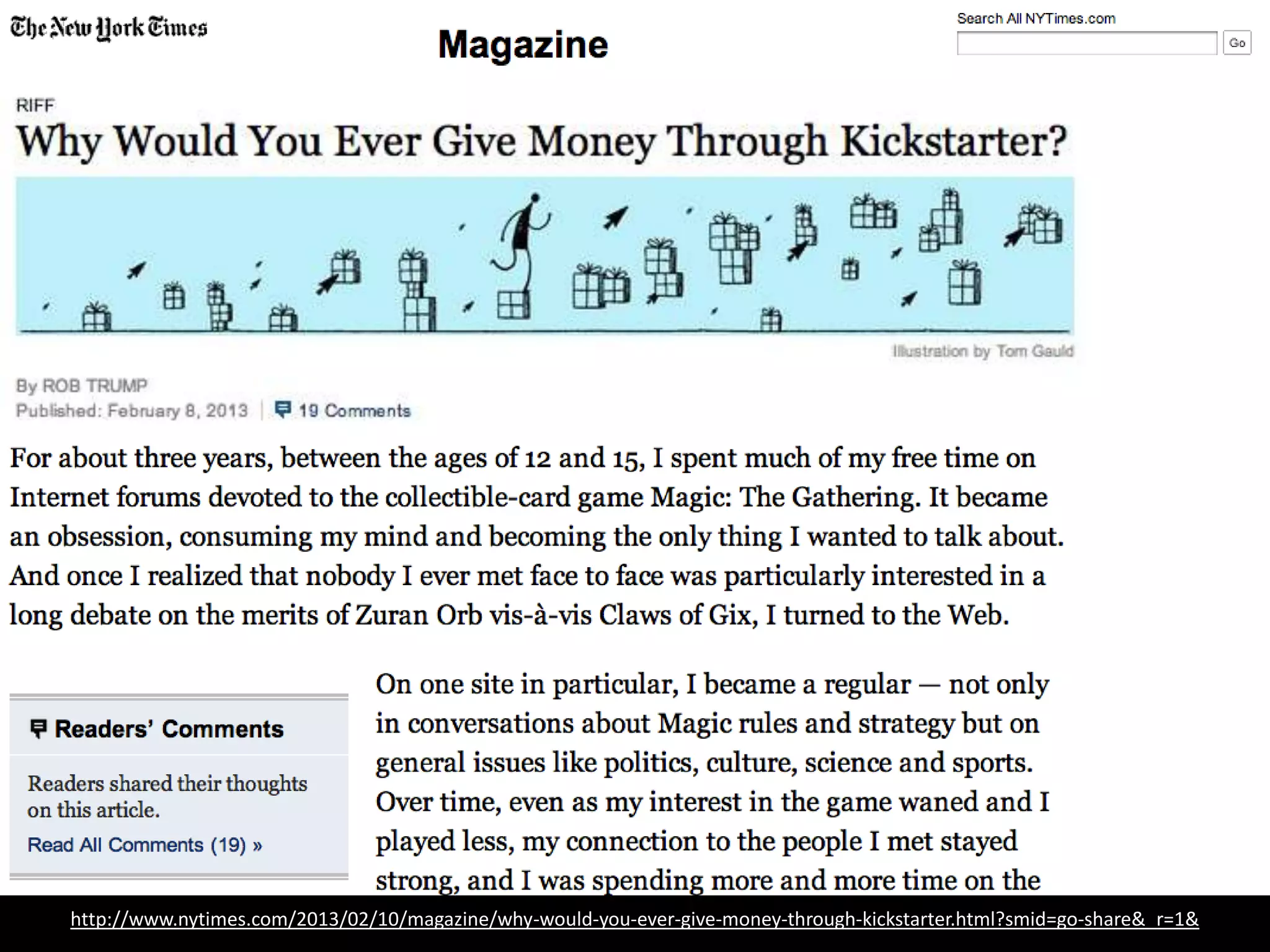 “…it provides something increasingly rare
in today’s society: a platform for an
essentially noneconomic transaction, the
kind that builds friendships and
communities. Kickstarter…is baffling by
the tenets of a self-serving marketplace.”
 