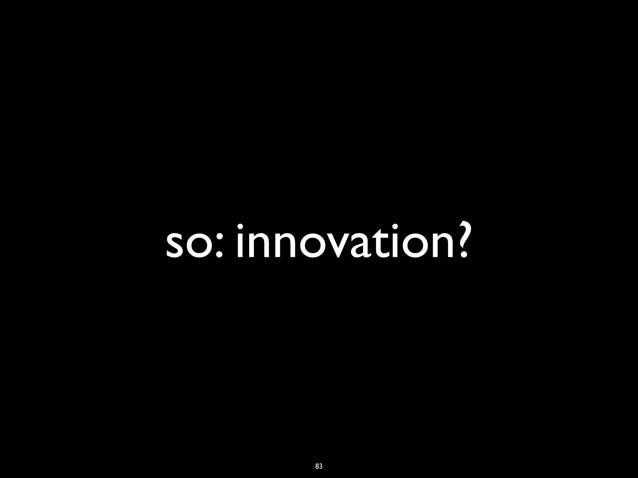 so: innovation?



       83
 