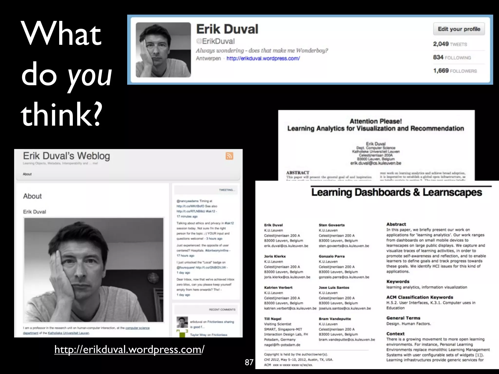 What
do you
think?




  http://erikduval.wordpress.com/
                                    87
 