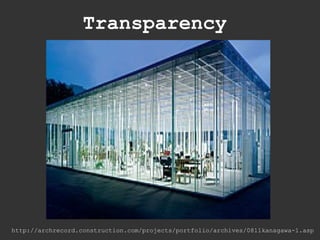 Transparency




http://archrecord.construction.com/projects/portfolio/archives/0811kanagawa-1.asp
 
