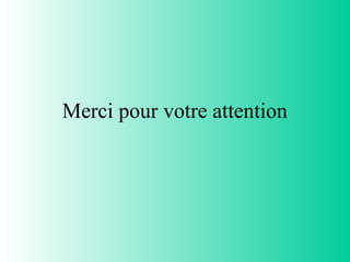 Merci pour votre attention
 