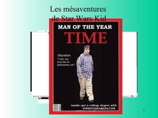 Les mésaventures
de Star Wars Kid




 Copyright Didier Gobert mars 2013   7
 