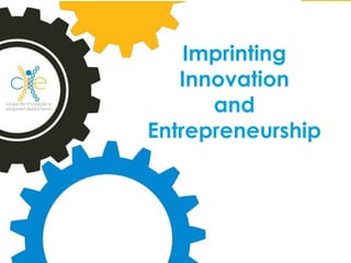 Imprinting
   Innovation
      and
Entrepreneurship
 