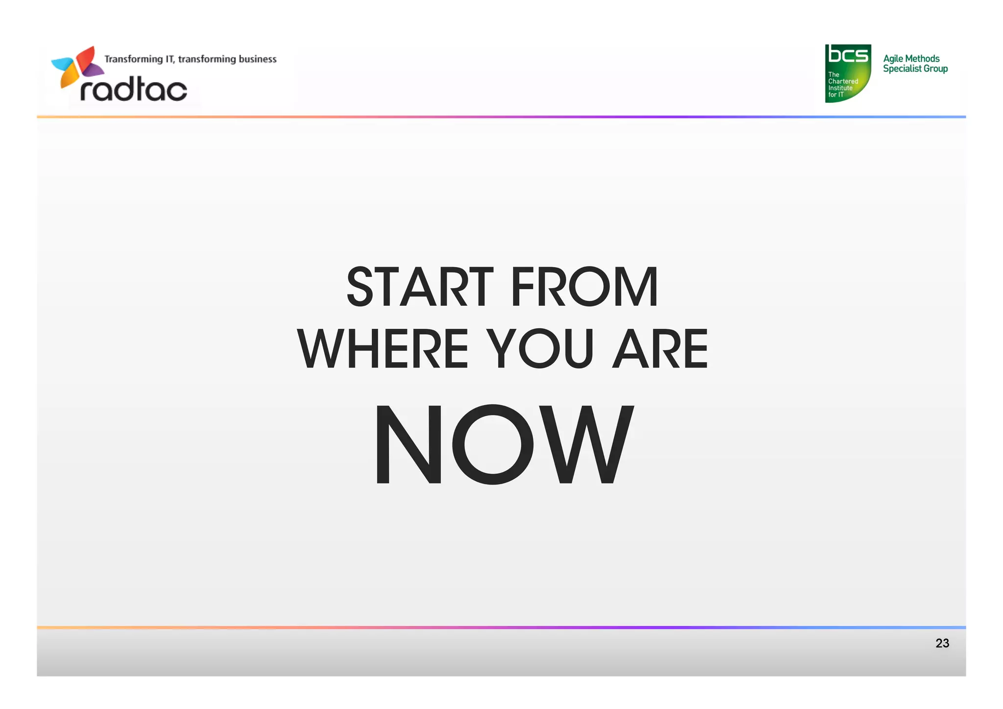 START FROM
WHERE YOU ARE

  NOW 
                 23
 