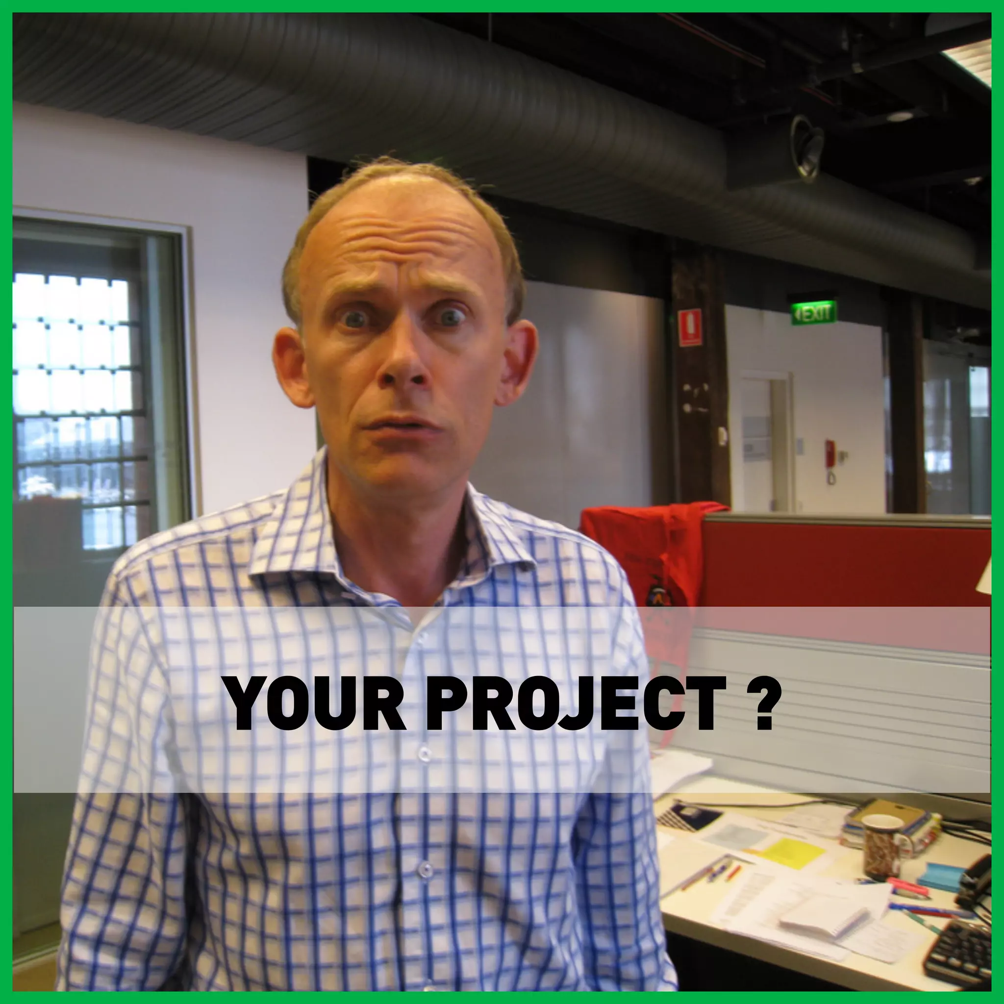 YOUR PROJECT ?
 