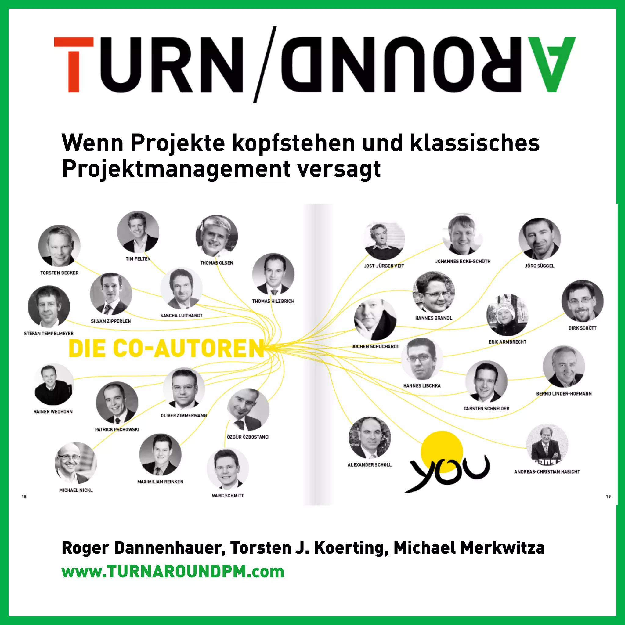Wenn Projekte kopfstehen und klassisches
Projektmanagement versagt




Roger Dannenhauer, Torsten J. Koerting, Michael Merkwitza
www.TURNAROUNDPM.com
 