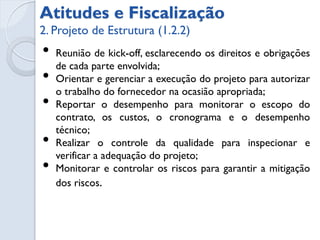 Relatórios adotados


                      Relatório para registrar eventos e
                      avanço das atividades, contendo:
                      O número do contrato, data, Pacote de
                      trabalho, mobilização para entender
                      como está sendo feito o serviço se está
                      trabalhando 100% da equipe
                      Atividades a serem realizadas, com
                      status de conclusão e iniciação
                      Medição contendo a atividade a ser
                      medida a data que acontecerá a
                      mesma,a previsão de término, a data
                      real de término, os custos extras
                      escopo e reembolso.
 