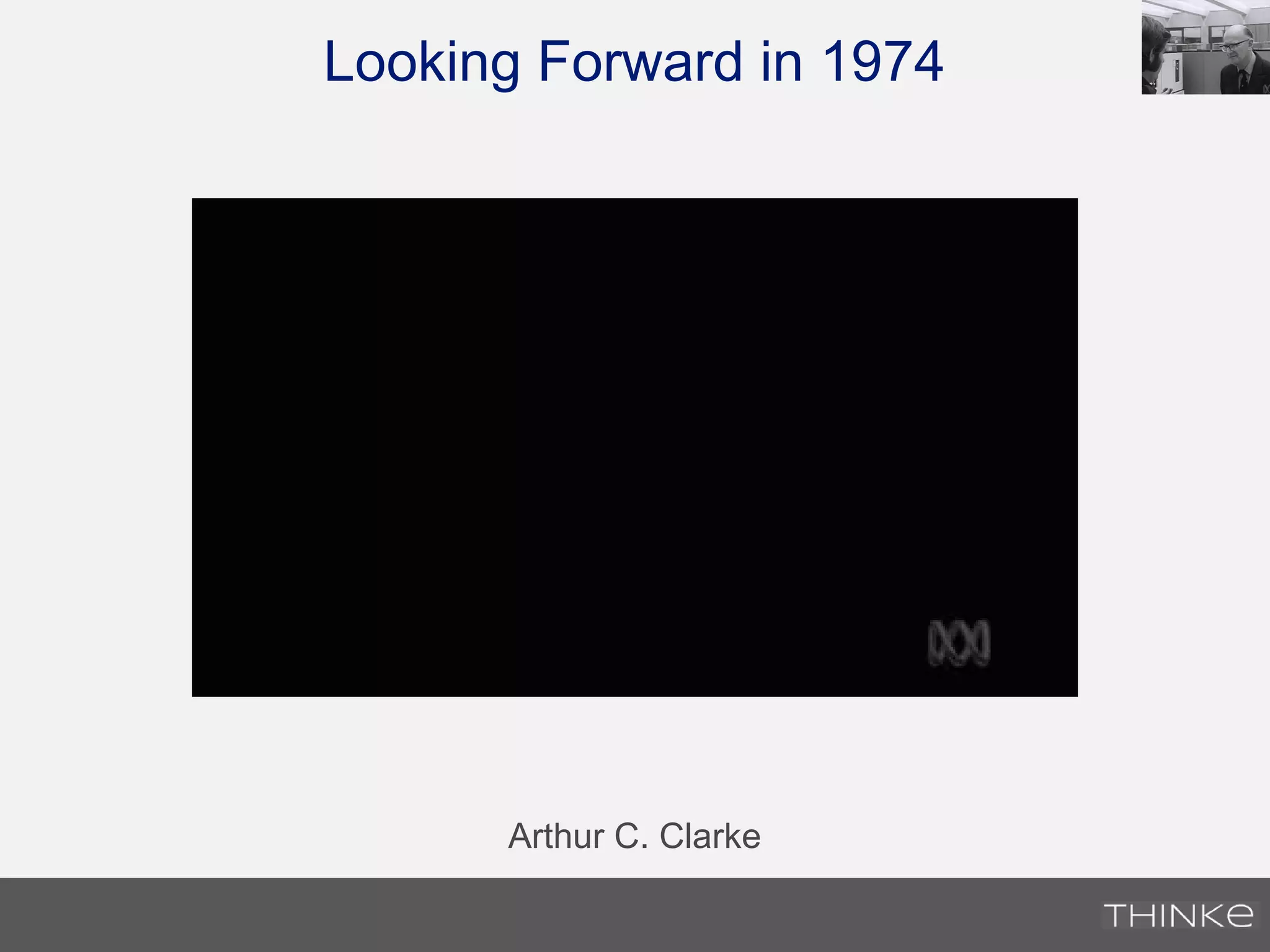 Looking Forward in 1974
Arthur C. Clarke
 