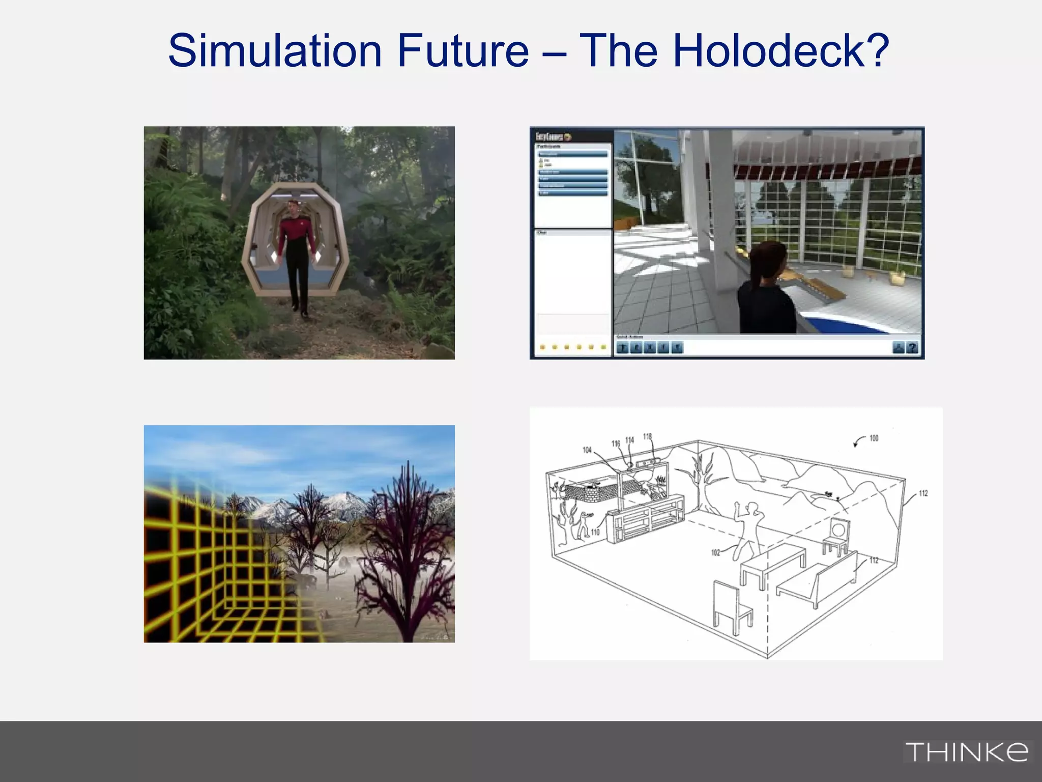 Simulation Future – The Holodeck?
 