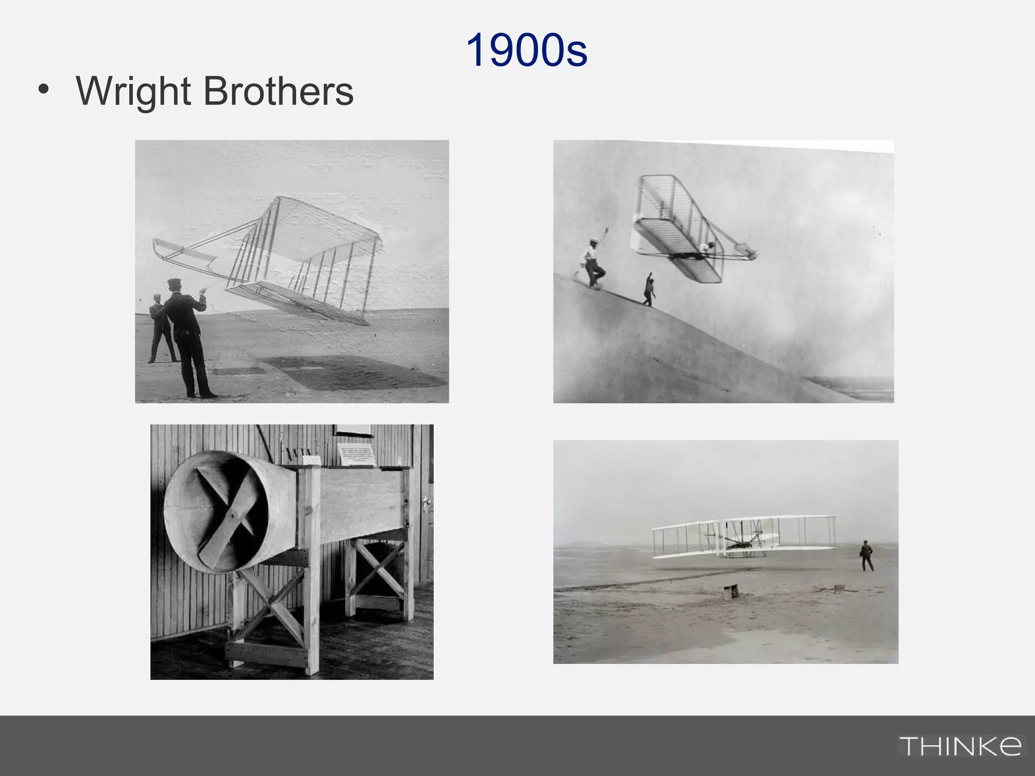 1900s
• Wright Brothers
 