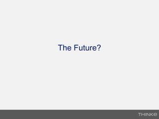 The Future?
 