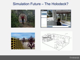 Simulation Future – The Holodeck?
 