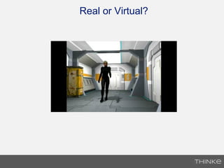 Real or Virtual?
 
