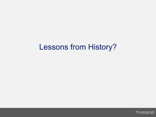 Lessons from History?
 