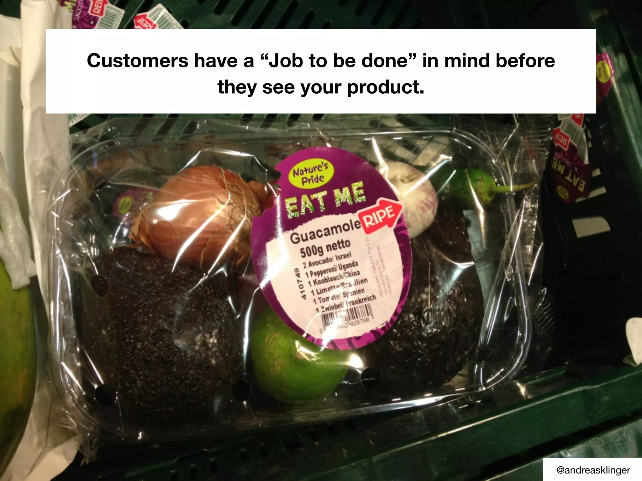 Customers have a “Job to be done” in mind before
they see your product.
@andreasklinger
 