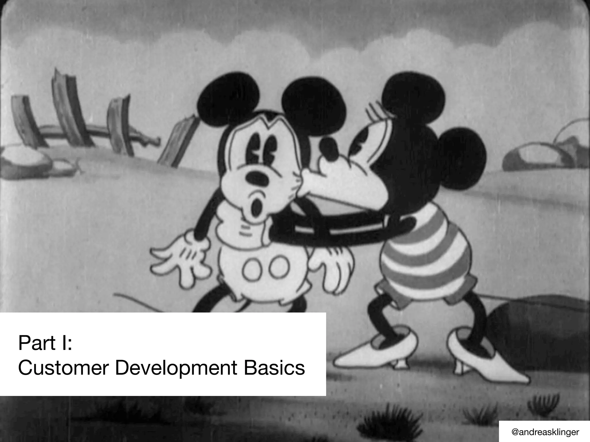 @andreasklinger
Part I:
Customer Development Basics
 