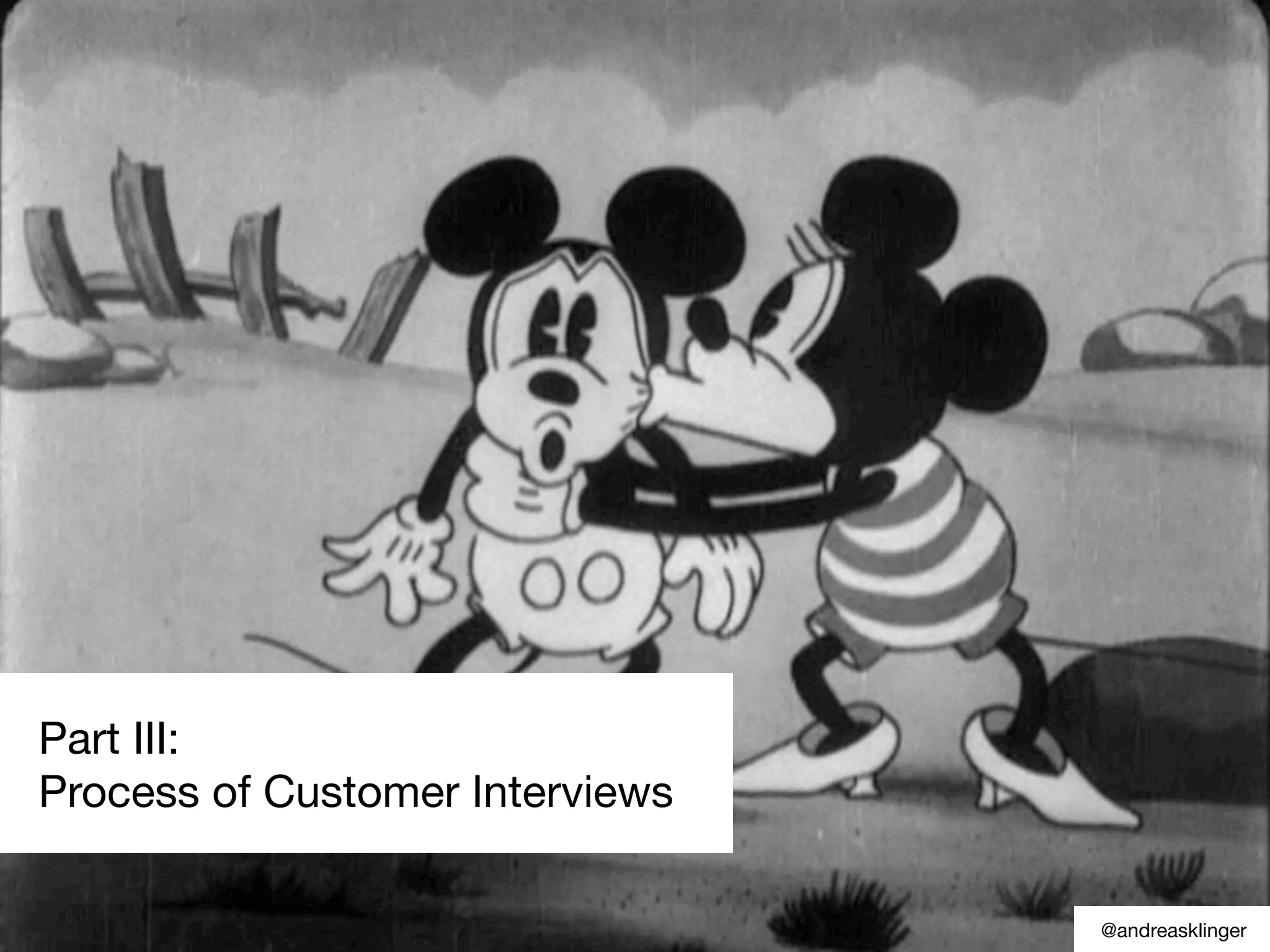 @andreasklinger
Part III:
Process of Customer Interviews
 