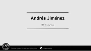 CEO Marketing Veleta
Andrés Jiménez
Claves para mejorar el SEO de tu marca / Andrés Jiménez #DopplerAcademy
 