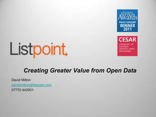 Creating Greater Value from Open Data
David Mitton
davidmitton@liberata.com
07770 442931
 