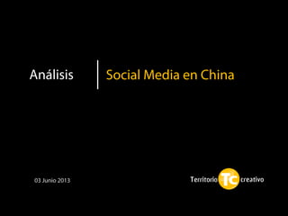 Social Media en ChinaAnálisis
03 Junio 2013
 
