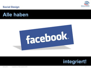 Social Design


Alle haben




                                                integriert!
26.03.2013   Copyright by Hutter Consult GmbH             4
 