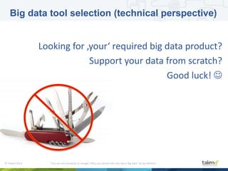 You are not Facebook or Google? Why you should still care about Big Data and Apache Hadoop - 33rd Degree 2013