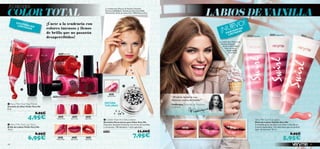 ¡TÚ DECIDES!

COLOR TOTAL                                                                                                                                                                                                                                       LABIOS DE VAINILLA
                                                                                                                                                La modelo lleva: Máscara de Pestañas Densidad
                                                                                                                                                Extrema 24268 Black / Esmalte de Uñas Vinyl 24965
                                                                                                                                                Vibrant Pink / Brillo de Labios Vinyl 24962 Vibrant Pink.




                                                                      ¡Únete a la tendencia con
                                                                                                                                                                                                                                                                             VO!
                    E XIS

                                                                                                                                                                                                                                                                          UE
                          T
                     LI M I E N C IAS

                                                                                                                                                                                                                                                                  ¡N
                           TA D
                                AS                                    colores intensos y llenos                                                                                                                                                                                  C IA
                                                                                                                                                                                                                                                                                      S
                                                                                                                                                                                                                                                                             TENDAS
                                                                      de brillo que no pasarán                                                                                                                                                                             S
                                                                                                                                                                                                                                                                        EXI MITA
                                                                                                                                                                                                                                                                         LI                                              26007 Explosive Pink
                                                                      desapercibidos!                                                                                                                                                                                                         26006 Frosty Pink                                                2600
                                                                                                                                                                                                                                                                                                                                                                   8 Fre
                                                                                                                                                                                                                                                                                                                                                                        sh Pe
                                                                                                                                                                                                                                                                                                                                                                             ach
                d




                                                                                                                                                                                                                                                                La modelo lleva: Máscara de
  24964 Spicy Re




                                                                                                                                                                                                                                                                  Pestañas Densidad
                                                                                                                                                                                                                                                                    Extrema 20533 Black /
                                                                                                                                                                                                                                                                      Gloss de Labios
                                                                                                                                                                                                                                                                        Vainilla 26008
                                                                                                                                                                                                                                                                           Fresh Peach.
                                                                                24967 Spicy Red
                                                                                                        




                                                                                                               24966 Berry Kiss
                                                   24963 Berry Kiss
                           24962 Vibrant Pink




                                                                                                                                                                       
                       
                                                                                                                                                     24962
                                                                                                                                                  Vibrant Pink
                                                                         24965 Vibrant Pink                                                                                                                 “¿Prodrás resistirte a su
                                                                                                                                                                                                            delicioso aroma de Vainilla?”
 Very Me Vinyl Nail Polish                                                                                                                    DECORA
                                                                                                                                               TUS UÑAS                                                     Frédérique, Desarrollo de Productos
Esmalte de Uñas Vinilo Very Me                                                                                                                                                                              de Belleza
8 ml.

                                                  8,95€
                                                4,95€                            24965
                                                                              Vibrant Pink
                                                                                                   24966
                                                                                                  Berry Kiss
                                                                                                                                   24967
                                                                                                                                  Spicy Red
                                                                                                                                               Glitter Nail Art Decoration                                                                                                                             Very Me Swirl Lip gloss
                                                                                                                                              Destellos Decorativos para Uñas Very Me                                                                                                                   Gloss de Labios Vainilla Very Me
 Very Me Vinyl Lip Gloss                                                                                                                     Pequeños destellos brillantes con forma de estrellas                                                                                                      Irresistible gloss de labios con sabor a Vainilla en
Brillo de Labios Vinilo Very Me                                                                                                               y corazones. 100 destellos + stick aplicador.                                                                                                             3 tonos disponibles. ¡Tan deliciosos que no podrán
10 ml.                                                                                                                                                                                                                                                                                                  dejar de besarlos! 10 ml.
                                                                                                                                              24378                                        11,00€
                                                  8,95€
                                                6,95€                           24962
                                                                             Vibrant Pink
                                                                                                   24963
                                                                                                  Berry Kiss
                                                                                                                                   24964
                                                                                                                                  Spicy Red
                                                                                                                                                                                     7,95€                     26006 Frosty Pink         26007 Explosive Pink        26008 Fresh Peach
                                                                                                                                                                                                                                                                                                                                           5,95€
                                                                                                                                                                                                                                                                                                                                                8,95€

48                                                                                                                                                                                                                                                                                                                                                                         49
 