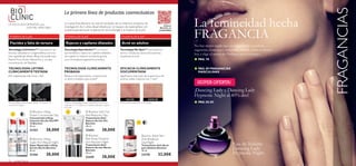 FRAGANCIAS
                                                    La primera línea de productos cosmecéuticos

LA SOLUCIÓN DEFINITIVA para                         La nueva línea Bioclinic ha sido el resultado de un intensivo proyecto de
                                                    investigación de 5 años, desarrollado por un equipo de especialistas con                                    Conoce     La femineidad hecha
                                                                                                                                                                           FRAGANCIA
            UNA PIEL IMPECABLE                                                                                                                              Bioclinic en
                                                    amplia experiencia en la aplicación de la biología a la mejora de la piel.                              profundidad


 Problema de la piel                                 Problema de la piel                                          Problema de la piel

 Flacidez y falta de tersura                         Rojeces y capilares dilatados                                Acné en adultos
                                                                                                                                                                           No hay mejor regalo que una fragrancia evocadora,
Tecnología Cell-Innov™ Inspirada por las            Tecnología Vaso-Active™ con Escina                           Tecnología No Spot™ que limpia los                        sugerente, femenina y seductora. Decide cómo te sientes
técnicas utilizadas en cirugía estética, aúna los   que fortalece y repara los capilares dilatados.              poros y localiza las zonas de la piel más                 hoy y elige el aroma de Oriﬂame que va contigo.
tres ingredientes efecto lifting más poderosos:     Las rojeces se reducen al instante gracias                   propensas al acné.
Retinol Puro, Ácido Hialurónico y una alta          a sus innovadores pigmentos amarillos.                                                                                 ■ PAG. 78
concentración de Péptidos.

TECNOLOGÍA LIFTING                                  TECNOLOGÍA CLÍNICAMENTE                                      EFICACIA CLÍNICAMENTE                                     ■ PAG. 89 FRAGANCIAS
CLÍNICAMENTE TESTADA                                PROBADA                                                      DOCUMENTADA                                                 MASCULINAS
Piel visiblemente más ﬁrme y lisa*                  Reduce el enrojecimiento y proporciona                       Signiﬁcativa reducción de la apariencia del
                                                    un alivio inmediato para la piel*                            acné en pieles maduras tras 1 mes*
                                                                                                                                                                            ¡SUPER OFERTA!
                                                                                                                                                                           ¡Dancing Lady y Dancing Lady
                                                                                                                                                                           Hypnotic Night al 40% dto!
      ANTES                    DESPUÉS                     ANTES                       DESPUÉS                         ANTES                      DESPUÉS
*Dermatológicamente testada durante 12 semanas en   *Clínica y dermatológicamente testado. Test de consumo       *Clinicamente probado en 27 panelistas                    ■ PAG. 82–83
un panel de mujeres.                                realizado en 173 mujeres con capilares dilatados y rojeces
                                                    en la piel.

                         Bioclinic Lifting                                     Bioclinic Soft Tint
                        Power Concentrate Day                                  Red Reductor Day
                        Concentrado Lifting                                  Tratamiento Anti-
                        Intensivo Acción Día SPF                               Rojeces Acción Día
                        15 Bioclinic                                           Bioclinic
                        30 ml.                                                 30 ml.
                        21353              38,00€                              22454                38,00€
                                                                               Bioclinic                                               Bioclinic Adult Skin
                         Bioclinic Lifting                                    Red Away Dynamic                                           Anti-Breakout
                                                                               Skin Recover Night
                        Super Rich Repair Night
                        Súper Reparador Lifting                                Tratamiento Anti-
                                                                                                                                          Day/Night
                                                                                                                                          Tratamiento Anti-Acné                                       Eau de Toilette
                        Acción Noche Bioclinic
                        30 ml.
                                                                               Rojeces Acción Noche
                                                                               Bioclinic
                                                                                                                                          para Adultos Bioclinic
                                                                                                                                          30 ml.
                                                                                                                                                                                                      Dancing Lady
                        21356              38,00€                              30 ml.
                                                                                                                                          23770           32,00€                                      Hypnotic Night
                                                                               22449                38,00€
76    cuidado facial
 