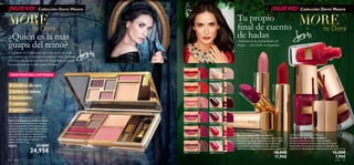 ¡NUEVO!                       Colección Demi Moore                                                                                                              ¡NUEVO!                             Colección Demi Moore

                                                                                                             Tu propio
                                                                                                             ﬁnal de cuento
¿Quién es la más                                                                                             de hadas
guapa del reino?
                                                                                                             Adéntrate en las profundidades del
                                                                                                             bosque… ¡sin olvidar tu maquillaje!                                                  olly wood
                                                                                                                                                                                                                              Red
                                                                                                                                                                                       2508 8 H


El glamour de Hollywood se une a los cuentos de hadas
más famosos con la colección de cosméticos More by Demi.
Descubre esta fantástica Paleta de Maquillaje. ¡Contiene
lo esencial para ser la más guapa del reino!




                                                                                                                                                                                                   25086 Forbidden Burgundy
                                                                                                                                      25077 Princess Pink
  EXISTENCIAS LIMITADAS                                                                                                                                     




                                                                                                                                                                                                                                     2 50
                                                           25074 Hollywood Red    25082 Tea Rose




                                                                                                                                                                                                                                      84
                                                                                                                                                                                                                                       B l ac
 4 sombras de ojos




                                                                                                                                                                25074 Hollywood Red




                                                                                                                                                                                                                                            kR
                                                                                                                                                                                                                                            ed
 2 brillos de labios                                                                                          25
                                                                                                                07
                                                           25076 Coral Red        25083 Daring Brown               8
                                                                                                                       Pin
 1 iluminador                                                                                                             kD
                                                                                                                             ra
                                                                                                                               m
                                                                                                                                                                                                  
                                                                                                                                  a
 1 colorete
 3 aplicadores                                             25077 Princess Pink    25084 Black Red



More by Demi Make-up Palette
Paleta de Maquillaje More by Demi
Vive el sueño de Hollywood y siéntete                      25078 Pink Drama       25086 Forbidden Burgundy
como una auténtica celebrity con esta
fantástica Paleta de Maquillaje exclusiva
de Demi Moore. Incluye 4 sombras de                                                                           More by Demi Lipstick
ojos, 2 brillos de labios, iluminador y                                                                                                                                                More by Demi Nail Polish
                                                                                                             Barra de Labios More by Demi
colorete. ¡Tus esenciales de maquillaje!
                                                           25079 Cherry Delight   25088 Hollywood Red        Atrévete con los tonos más glamurosos nunca                              Esmalte de Uñas More by Demi
Lujoso diseño metálico dorado con
                                                                                                             vistos por tus labios. Pigmentos de color súper                          Llena tus uñas de colores ricos e intensos.
espejo interior. 7. 3 g.
                                                                                                             intensos y ultra-hidratantes que se deslizan                             Edición limitada de esmaltes de uñas en 6 tonos
25073                       37,00€                                                                           suavemente repartiendo el color de forma                                 disponibles de acabado brillante e irresistible que

                      24,95€                               25081 Daring Brown     25089 Pink Drama
                                                                                                             uniforme y consiguiendo un acabado sin igual. 4 g.
                                                                                                                                                                            18,00€
                                                                                                                                                                                      capturan la seducción de Hollywood en tus manos. 7 ml.
                                                                                                                                                                                                                                    12,00€
                                                                                                                                                                            11,95€                                                   7,95€
86   color                                                                                                                                                                                                                           color       87
 