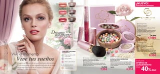 ¡NUEVO!
                                                                                                                                                                                                                                                                                                                       EXISTENCIAS LIMITADAS
                                                                                                                                                         26317                        26320
                                                                                                                                                   Glazed Vintage Rose             Frosted Vanilla




                                                                                                                                                        26318                        26321
                                                                                                                                                   Sugared Petal Pink            Caramelised Plum




                                                                                                                                                         26319                        26322
                                                                                                                                                                                                                                     
                                                                                                                                                       Crystallised                Olive Biscotti                                                                                                                        Giordani Gold
                                                                                                                                                       Cherry Red
                                                                                                                                                                                                                                                                                                                        Dreamy Moments
                                                                                                                                                                                                                                                                                                                        Illuminating Pearls
                                                                                                                                                                                                                                                                                                                        Perlas Iluminadoras Giordani Gold
                                                                                                                                                                                                                                                                                                                        Dreamy Moments




                                                                                                                                                                                                     26319 Crystallised Cherry Red
                                                                                                                                                                                                                                                                                                                        Creadas para iluminar, matiﬁcar y aportar
                                                                                                                                                                                                                                                                                                                        un aspecto saludable, fresco y joven a tu
                                                                                                                                                                                                                                                                                                                        piel. Cada perla de color consigue un
                                                                                                                                                                                                                                                                                                                        efecto distinto en tu piel. 25 g.
                                                                                                                                                                                                                                                                                                                        26295                       26,00€
                                                                                                                                                                                                                                                                                                                                               17,95€
Vanilla, Sombra de Ojos Giordani Gold Dreamy Moments 26322 Olive Biscotti, Brillo
Macaron Dreams, Sombra de Ojos Giordani Gold Dreamy Moments 26320 Frosted
La modelo lleva: Perlas Iluminadoras Giordani Gold Dreamy Moments 26295




                                                                                                                                                                                                                                                                                                                         Giordani Gold
de Labios Giordani Gold Dreamy Moments 26319 Crystallised Cherry Red.




                                                                                                                                                                                                                                                                                                        illa
                                                                                                                                                                                                                                                                                                d Van
                                                                                                                                                                                                                                         
                                                                                                                                                                                                                                                                                          Fro
                                                                                                                                                                                                                                                                                             ste                        Dreamy Moments
                                                                                                                                                                                                                                                                                     20                                 Eye Shadow Mono




                                                                                                                                                                                                                                                                                 3
                                                                                                                                                                                                                                                                                                                        Sombra de Ojos Giordani Gold




                                                                                                                                                                                                                                                                              26
                                                                                                                                                                                                                                                                                                                        Dreamy Moments
                                                                                                                                                                                                                                                                                                                        Sombra de ojos de larga duración con
                                                                                                                                                                                                                                     
                                                                                                                                                                                                                                                                                                                        pigmentos pulverizados para un color más
                                                                                                                                                           CADA PERLA ESCONDE                                                                                                                                          puro e intenso de cómoda aplicación. 2 g.


                                                                                    Vive el momento                                                                                                                                                                                                                                                  14,95€
                                                                                                                                                           UN SECRETO…

                                                                                                                                                                      Corrige las rojeces y uniﬁca
                                                                                                                                                                                                                                                                                                                                                  8,95€
                                                                                      Vive tus sueños
                                                                                                                                                                      el tono de piel.                                                                     Giordani Gold
                                                                                                                                                                                                      Giordani Gold                                      Dreamy Moments Powder Brush
                                                                                                                                                                      Corrige e ilumina.
                                                                                                                                                                                                     Dreamy Moments Lip Gloss                             Brocha para Polvos Giordani Gold

                                                                                                                                                                      Destaca y aporta frescura.
                                                                                                                                                                                                     Brillo de Labios Giordani Gold
                                                                                                                                                                                                     Dreamy Moments
                                                                                                                                                                                                                                                          Dreamy Moments
                                                                                                                                                                                                                                                          Elegante brocha para polvos retráctil de diseño
                                                                                                                                                                                                                                                                                                                       Exclusiva
                                                                                       Imagina un soleado día en una fantástica villa en Italia.                                                     Brillo de labios de acabado brillante y sedoso con   rosa y dorado en edición limitada. Materiales:               OFERTA DE
                                                                                                                                                                                                                                                          Aluminio, ABS, Pelo de Cabra. Tamaño: largo
                                                                                       El sol acariciando tu piel mientras disfrutas de un baño
                                                                                                                                                                                                     pigmentos luminosos y activos hidratantes. Textura
                                                                                                                                                                                                                                                                                                                       LANZAMIENTO

                                                                                                                                                                                                                                                                                                                                40%
                                                                                                                                                                      Acentúa las facciones.                                                              12 cm. Accesorio.
                                                                                                                                                                                                     líquida ultra-suave. 5 ml.

                                                                                       en un lago bajo el sol de la Toscana. ¡Disfruta del                                                                                                   12,95€       26410                                                8,00€   ¡Hasta
                                                                                                                                                                                                                                          7,95€                                                            4,95€
                                                                                                                                                                      Perfecciona e ilumina.


     10                                          color
                                                                                       momento y vive tus sueños!                                                                                                                                                                                                                                      dto!
 
