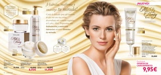 ¡Hidrata, reaﬁrma y                                ¡NUEVO!

                                                                            suaviza tu mirada!
      Para mejores
        resultados,                  Limpia y
     completa tu rutina              nutre la piel
      de belleza con los             Limpiadora
      cosméticos Milk                Nutritiva
         & Honey.
                                                                            Cuida la delicada zona del contorno
                                                        
                                                                            de ojos con esta rica crema
                                                                            desarrollada con extractos orgánicos                              Pieles extra-secas   Todas las
                                                                                                                                                                   edades
                                                                            de Leche y Miel. Proporciona una
                      
Nutre al                                                                    hidratación y nutrición
instante                                                                                                                        Hidratación
Crema de Día                                                                intensiva mientras ilumina                          intensiva
                                                                                                                                 Contorno
                                                                            tu mirada.                                           de Ojos




                                                                                                                                      Milk & Honey Gold
                                                                                                                                      Eye Cream
                                                                                                      ORIGEN                          Contorno de Ojos
                                                                                                     ORGÁNICO                         Milk & Honey Gold
                                                                                             Leche               Miel                 Contorno de ojos de rica textura
                                                                                             rica en         con vitaminas            desarrollado especíﬁcamente
                                                                                       nutrientes, hidrata    y minerales             para mejorar la hidratación
                      Hidrata                                                          en profundidad       que revitalizan          y equilibrar el tono de piel del
                      mientras                                                            la piel seca.         la piel.              contorno de ojos. Reaﬁrma
                                                                                                                                      y suaviza las pequeñas líneas al
                      duermes                                                                                                         instante. Oftalmológicamente
                      Crema de Noche                                                                                                  testado. 15 ml.
                                                                                                                                      25134                        15,00€

  Milk & Honey Gold                Milk & Honey Gold            Milk & Honey Gold
                                                                                                                               Exclusiva
                                                            
Day Cream                        Cleansing Milk               Night Cream
Crema de Día
Milk & Honey Gold
                                 Limpiadora Nutritiva
                                 Milk & Honey Gold
                                                              Crema de Noche
                                                              Milk & Honey Gold
                                                                                                                               OFERTA DE
                                                                                                                               LANZAMIENTO

                                                                                                                                        9,95€
50 ml.                           200 ml.                      50 ml.
24731                 18,00€     24733               12,95€   24732           18,00€
                                                 8,95€                    11,95€
14   cuidado facial
 