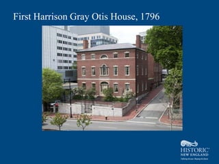 First Harrison Gray Otis House, 1796
 