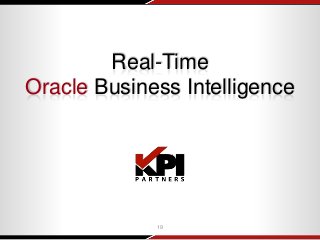 Real-Time
Oracle Business Intelligence
19
 
