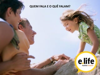 QUEM FALA E O QUÊ FALAM?
 