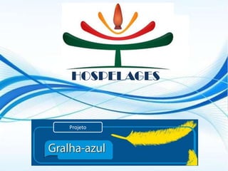 HOSPELAGES


Projeto




             Projeto
 