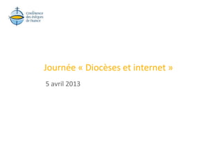 Journée « Diocèses et internet »
5 avril 2013
 