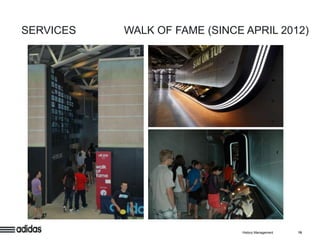 SERVICES   WALK OF FAME (SINCE APRIL 2012)




                              History Management   19
 