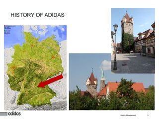 HISTORY OF ADIDAS




                    History Management   3
 