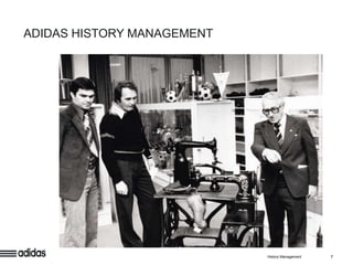 ADIDAS HISTORY MANAGEMENT




                            History Management   7
 